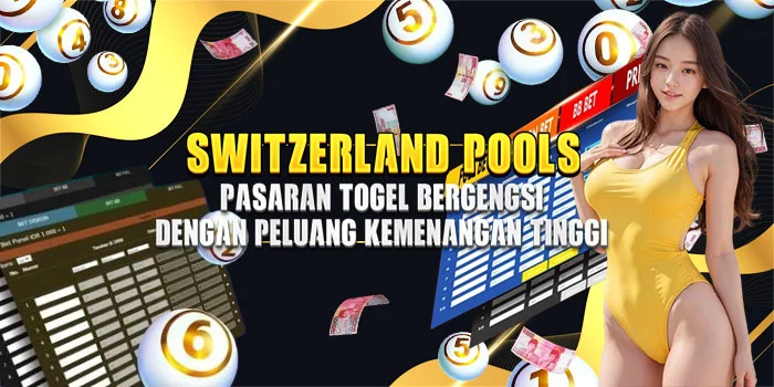 Switzerland-Pools-Pasaran-Togel-Bergengsi-dengan-Peluang-Kemenangan-Tinggi