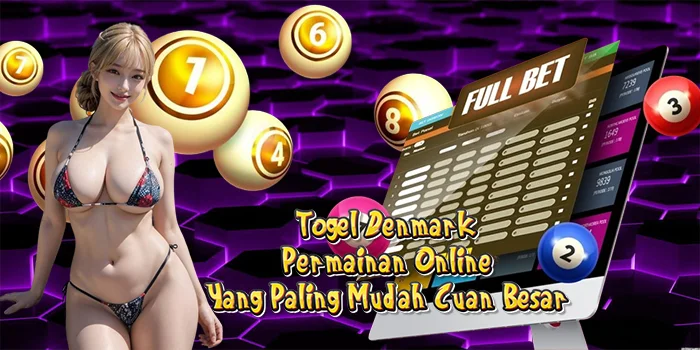 Togel Denmark – Permainan Online Yang Paling Mudah Cuan Besar