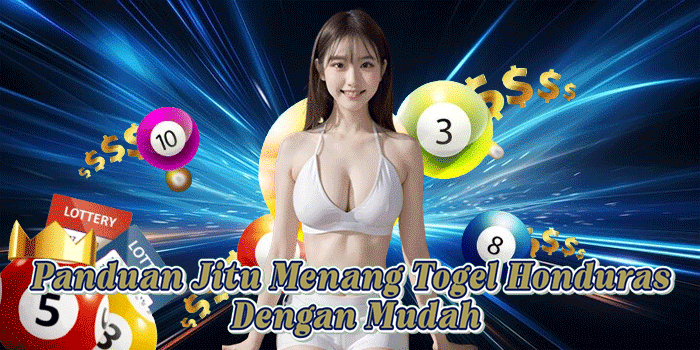 Panduan Jitu Menang Togel Honduras Dengan Mudah