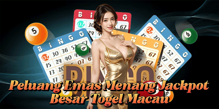 Peluang Emas Menang Jackpot Besar Togel Macau
