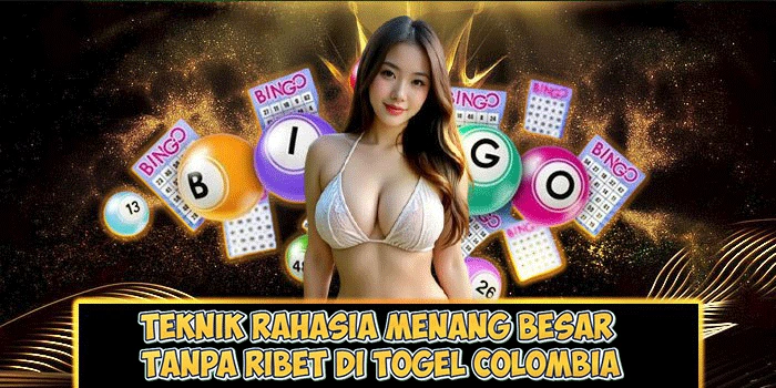 Teknik-Rahasia-Menang-Besar-Tanpa-Ribet-di-Togel-Colombia