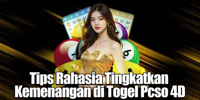Tips Rahasia Tingkatkan Kemenangan di Togel Pcso 4D