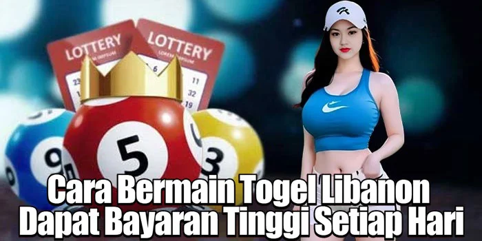 Cara Bermain Togel Libanon Dapat Bayaran Tinggi Setiap Hari