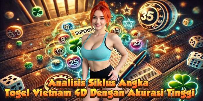 Analisis Siklus Angka Togel Vietnam 4D Dengan Akurasi Tinggi Analisis Siklus Angka Togel Vietnam 4D Dengan Akurasi Tinggi